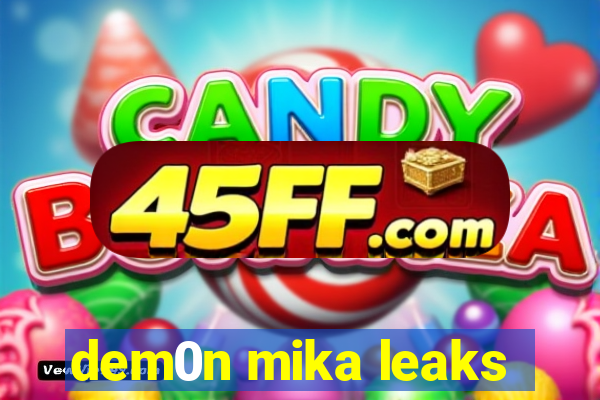 dem0n mika leaks